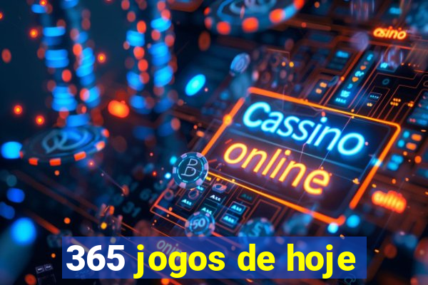 365 jogos de hoje